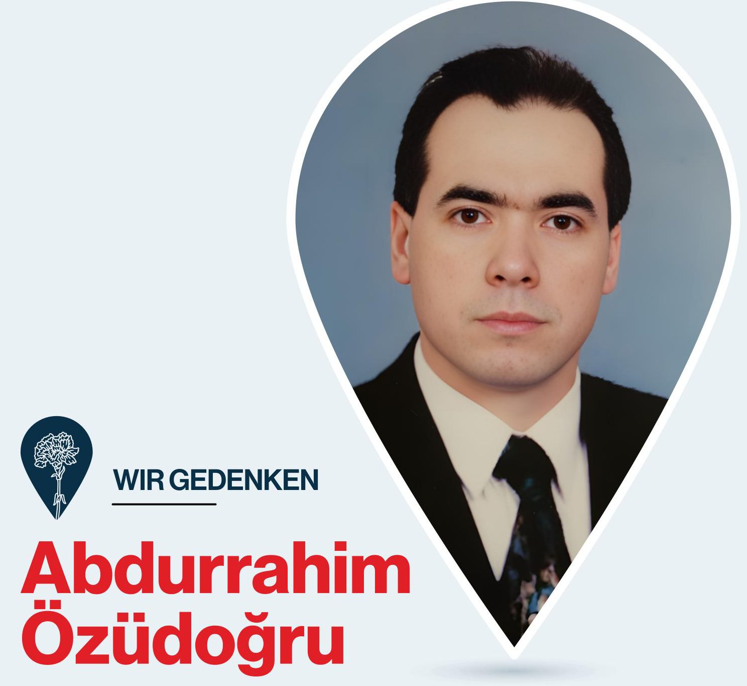 Wir gedenken Abdurrahim Özüdoğru